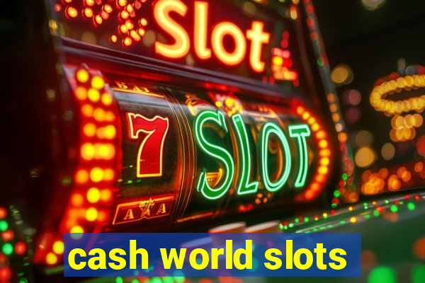 cash world slots